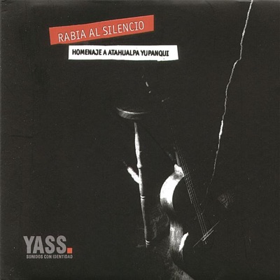Rabia al Silencio - Homenaje a Atahualpa Yupanqui