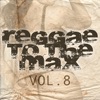 Reggae To the Max, Vol. 8