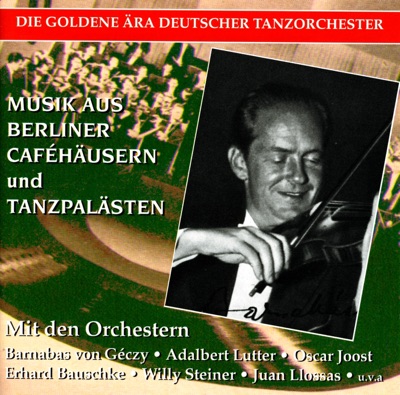 Golden Era of the German Dance Orchestra: Musik aus Berliner Caféhäusern und Tanzpalästen (Recordings 1930-1943)