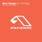 On the Edge (Mike Shiver's Catching Sun Remix) - Mark Pledger lyrics