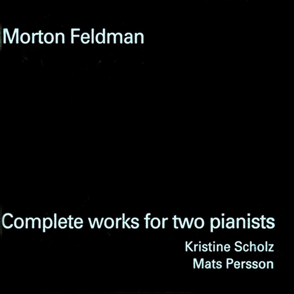 Обложка альбома «Feldman: Complete Works for 2 Pianists» — Mats Persson & Kristine Scholz