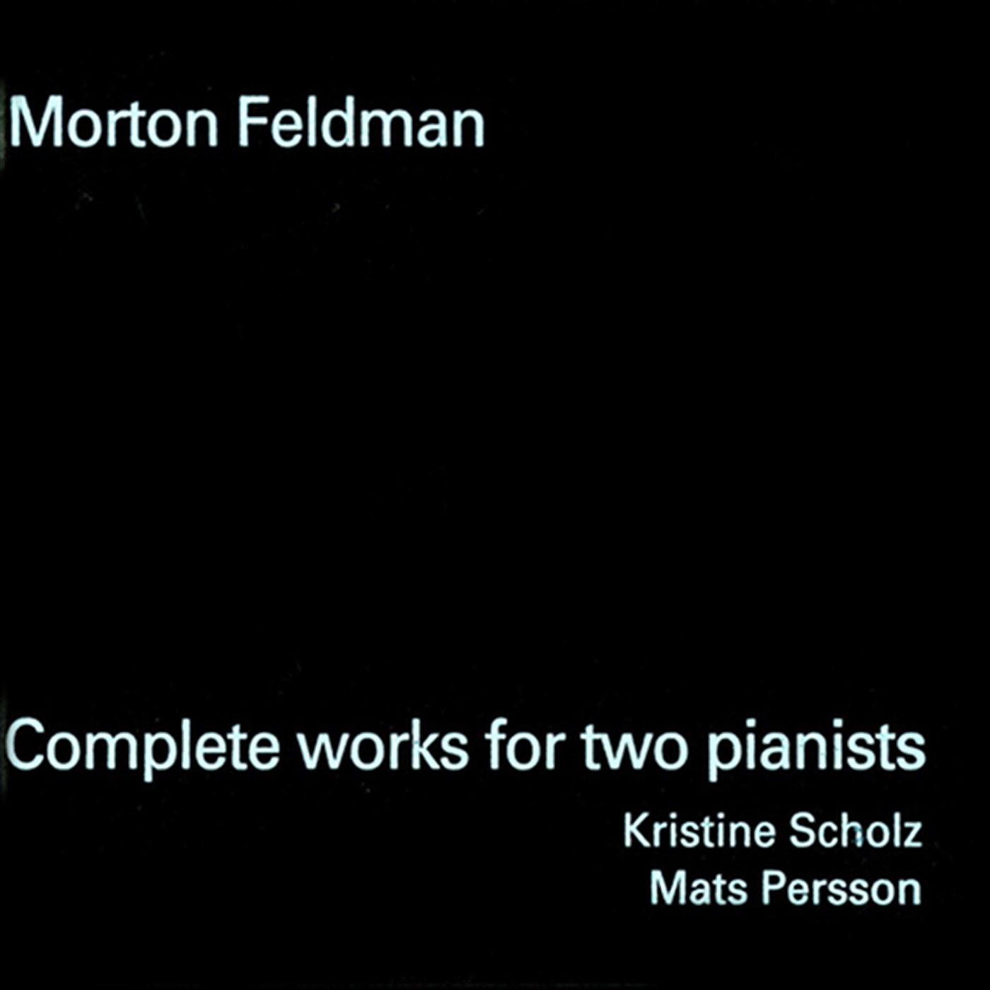Feldman: Complete Works for 2 Pianists by Mats Persson & Kristine Scholz album cover
