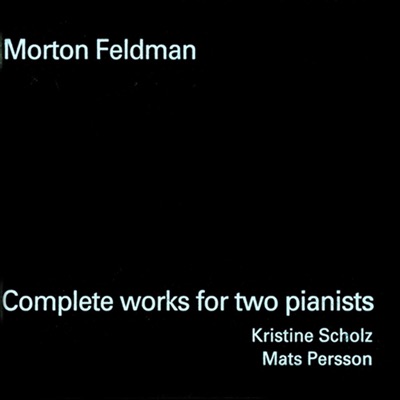 Feldman: Complete Works for 2 Pianists
