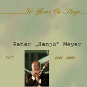 Meyer, Peter Banjo, 50 Years On Stage (Vol.3) - Peter "Banjo" Meyer