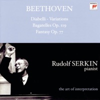 Beethoven: Diabelli Variations; Bagatelles, Op. 119; Fantasy, Op. 77 [Rudolf Serkin - The Art of Interpretation] - Rudolf Serkin