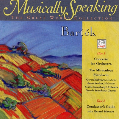 Bartók: Concerto for Orchestra & The Miraculous Mandarin - Musically Speaking