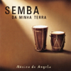 Semba Da Minha Terra - Semba da minha terra new Single