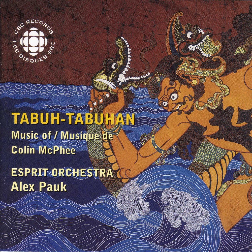 Обложка альбома «Mcphee: Tabuh-Tabuhan - the Music of Colin Mcphee» — Esprit Orchestra & Alex Pauk