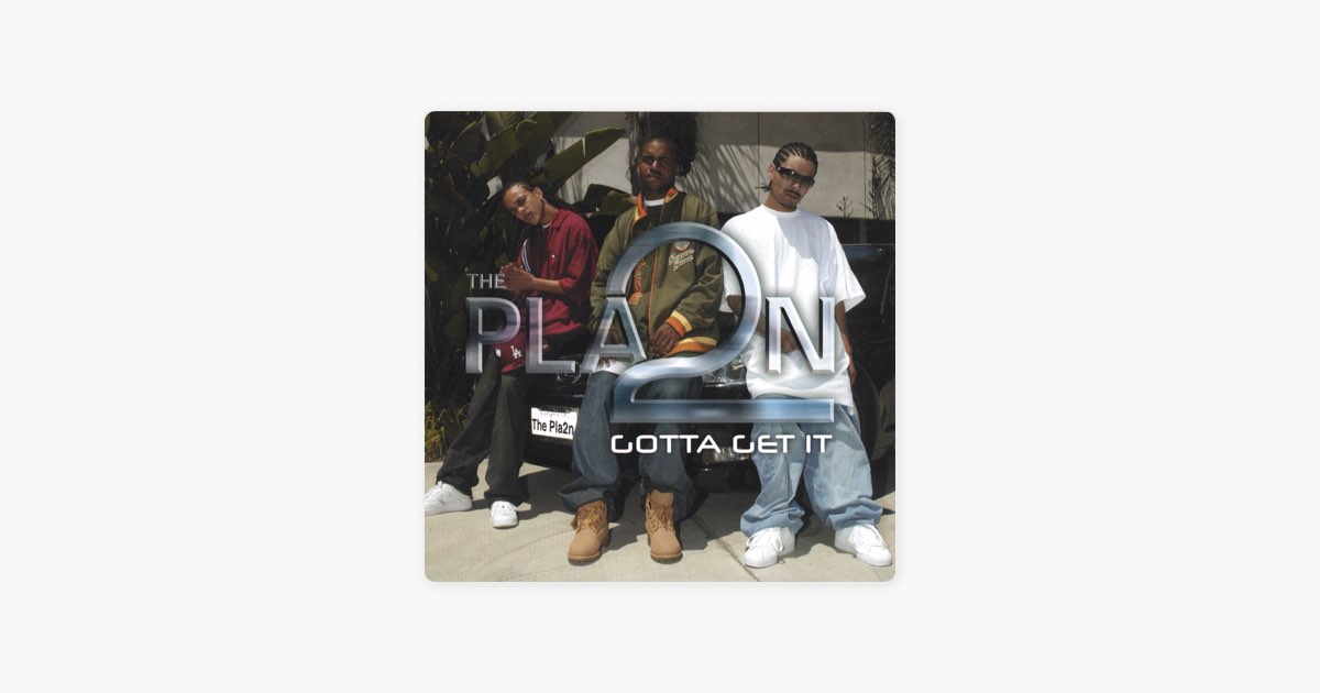 Gotta Get It - Album by The Pla2n - Apple Music