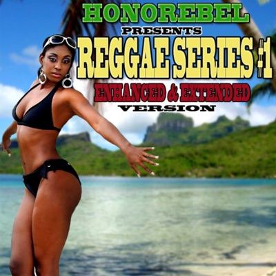Honorebel Presents Reggae Series #1 (Enhanced & Extended Version)