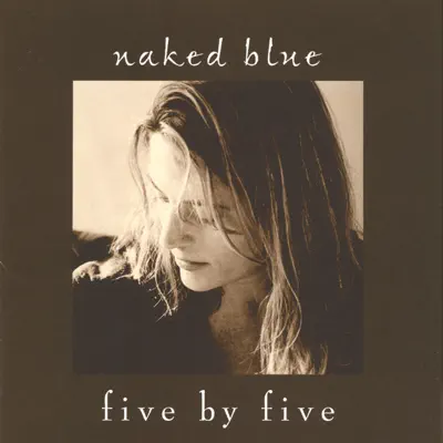 Listen to Five By Five by Naked Blue