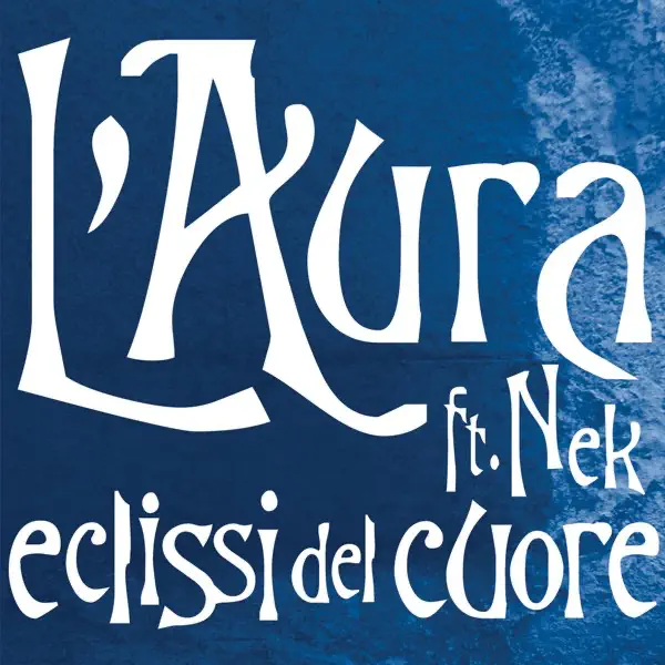 Eclissi del cuore (feat. Nek) — L'Aura