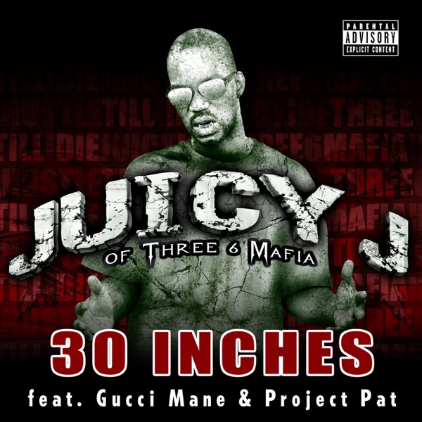 30 Inches (feat. Gucci Mane & Project Pat) - Single - Juicy J