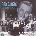 Bob Crosby And His Orchestra Transcription Sessions 1936 Vol. 1