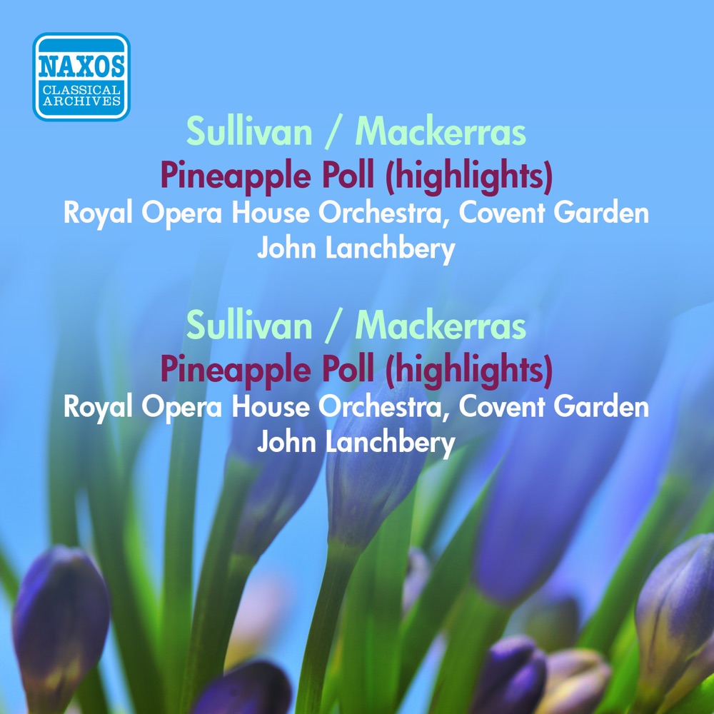 Обложка альбома «Sullivan, A.: Pineapple Poll (Arr. C. Mackerras) (Excerpts) - Verdi, G.: the Lady and the Fool (Arr. C. Mackerras) (Lanchberry, Irving) (1951-1957)» — John Lanchbery, Orchestra of the Royal Opera House, The New Symphony Orchestra Of London & Robert Irving