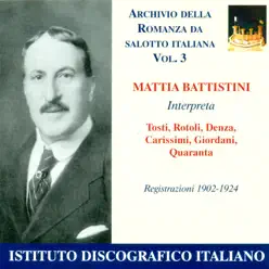 Vocal Recital: Battistini, Mattia - Denza, L. - Tosti, F.P. - Rotoli, A. (Archivio Della Romanza Da Salotto Italiana, Vol. 3) (1902-1924) - Studio Orchestra Vocal Recital: Battistini, Mattia - Denza, L. - Tosti, F.P. - Rotoli, A. (Archivio Della Romanza Da Salotto Italiana, Vol. 3) (1902-1924) - Studio Orchestra