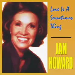 Love Is a Sometimes Thing - Jan Howard