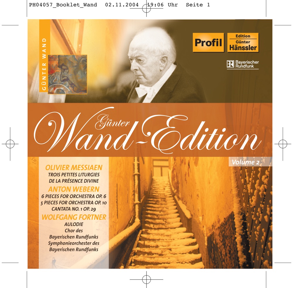Обложка альбома «Messiaen, O.: 3 Petites Liturgies de la Presence Divine - Webern, A.: 6 Pieces - Cantata No. 1 - Fortner, W.: Aulodie» — Bavarian Radio Symphony Orchestra, Bavarian Radio Chorus, Günter Wand, Tiny Wirtz, Monique Matagne-Cavailles, Anita Westhoff & Lothar Faber
