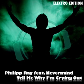Tell Me Why I'm Crying Out (The Hitcher! Remix) [feat. Nevermind] Philipp Ray