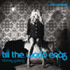 Britney Spears - Till the World Ends artwork