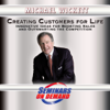 Creating Customers for Life: Innovative Ideas for Boosting Sales and Outsmarting the Competition - Michael Wickett