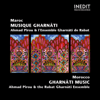 Maroc. Musique Gharnati. Marocco. Gharn√¢ti Music. - Ahmad Pirou, Ahmad Pirou & l'Ensemble Gharn√¢t√Æ de Rabat & Ensemble Gharnâtî de Rabat