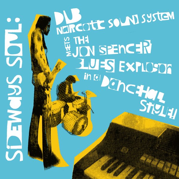 Sideways Soul - Dub Narcotic Sound System & ザ・ジョン・スペンサー
