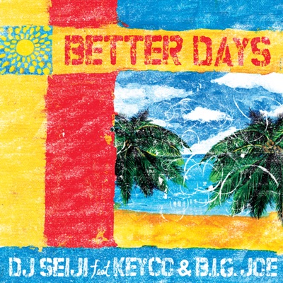 Better Days (feat. Keyco & B.I.G. Joe from "Hip Hop Library") - Single
