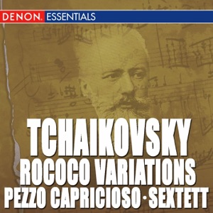 Tchaikovsky: Rococo Variations, Op. 33 - Pezzo Capricioso, Op. 62 - Sextett for Streicher (Souvenir de Florence)
