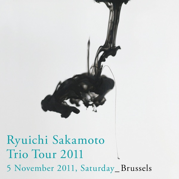 Ryuichi Sakamoto: Trio Tour 2011 - 05 November 2011, Saturday - Brussels