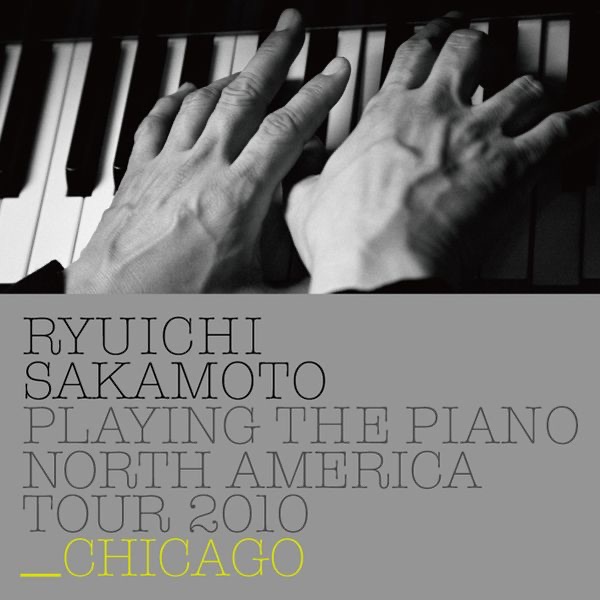 Ryuichi Sakamoto: Playing the Piano North America Tour 2010 - CHICAGO