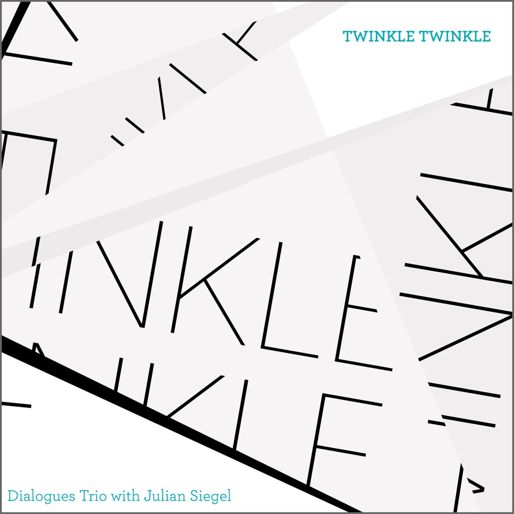 Обложка альбома «Twinkle Twinkle» — Dialogues Trio & Julian Siegel