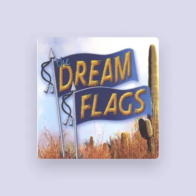 Listen to The Dream Flags, watch music videos, read bio, see tour dates & more!