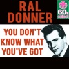 Ral Donner - You Don't Know What You've Got (Remastered)