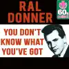 You Don't Know What You've Got