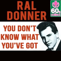 Ral Donner - You Don't Know What You've Got (Remastered)