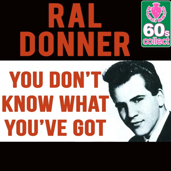 You Don't Know What You've Got (Remastered) by Ral Donner — cover art