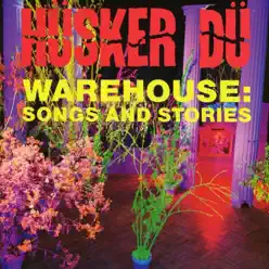 Warehouse: Songs and Stories - Hüsker Dü