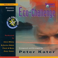 Eco-Challenge: Music from Discovery Channel - Peter Kater & R. Carlos Nakai