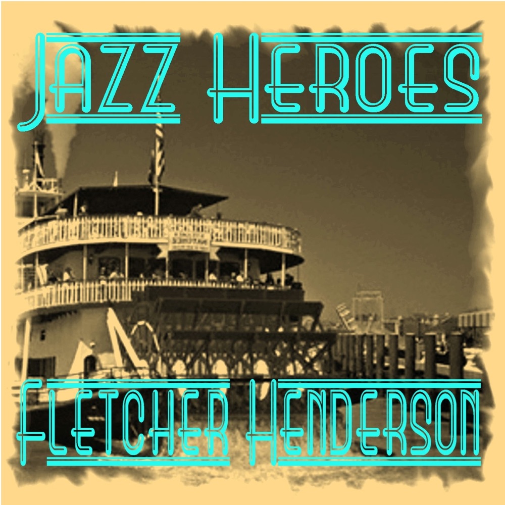 Обложка альбома «Jazz Heroes - Fletcher Henderson» — Fletcher Henderson