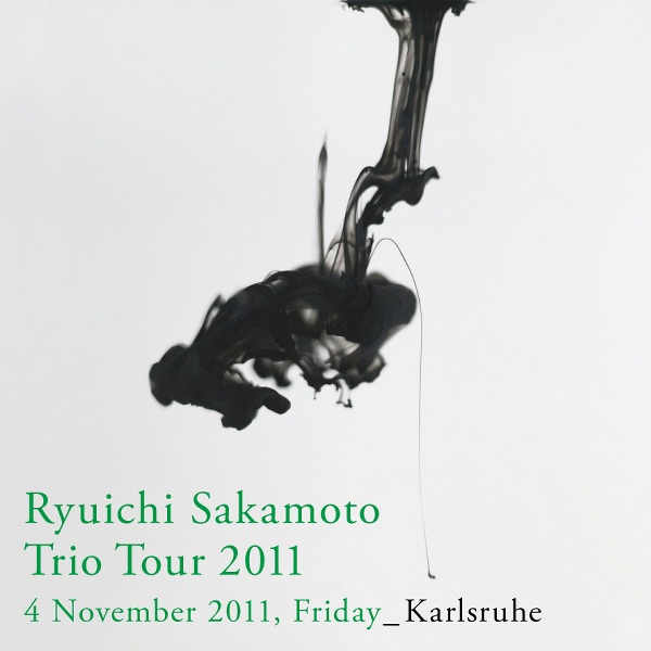 Ryuichi Sakamoto: Trio Tour 2011 - 04 November 2011,Friday - Karlsruhe