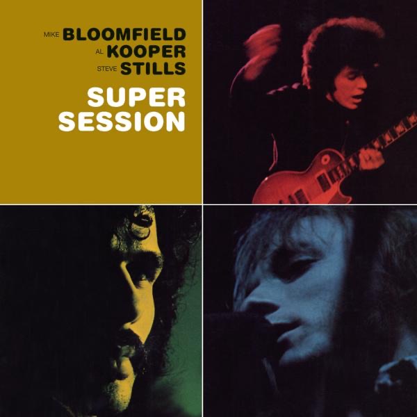 Обложка альбома «Super Session» — Mike Bloomfield, Al Kooper & Stephen Stills