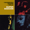 Super Session - Mike Bloomfield, Al Kooper & Stephen Stills