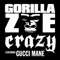 Crazy (feat. Gucci Mane) - Gorilla Zoe lyrics