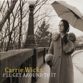 Carrie Wicks - I'll Get Around To It