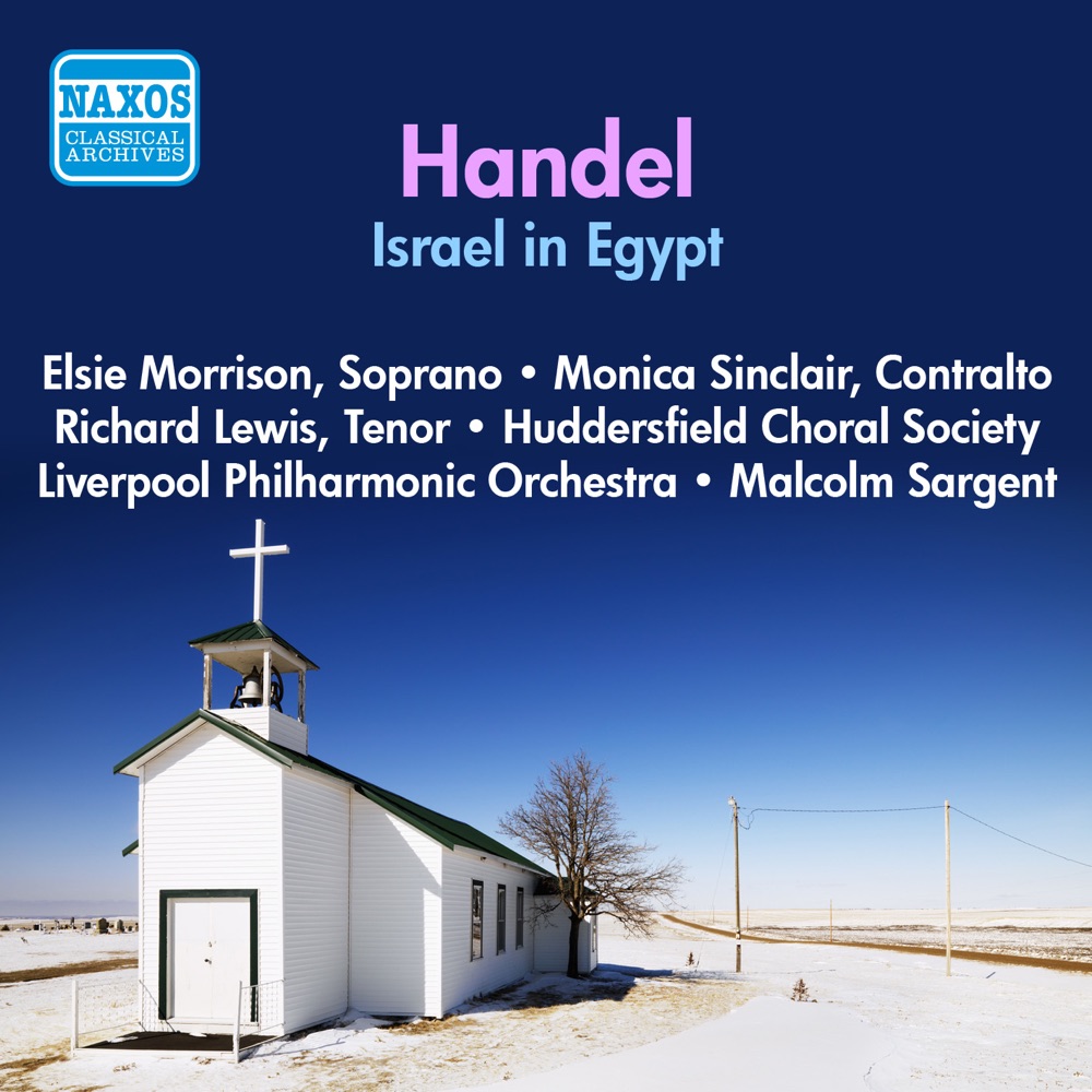 Обложка альбома «Handel: Israel in Egypt (Morrison, Sinclair - Huddersfield Choral Society - Liverpool Philharmonic - Sargent) (1956)» — Richard Lewis, Huddersfield Choral Society, Sir Malcolm Sargent, Liverpool Philharmonic Orchestra, Monica Sinclair & Elsie Morrison