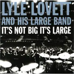 It's Not Big It's Large - Lyle Lovett