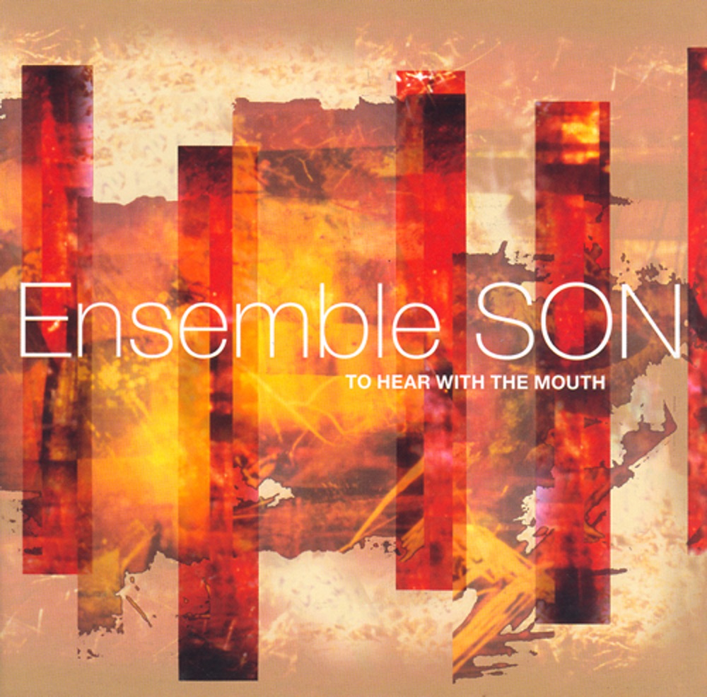 Ensemble Son – To Hear With the Mouth