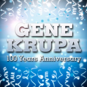 Gene Krupa 100 Years Anniversary!