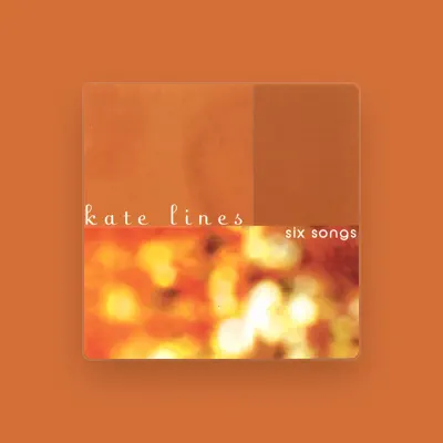 Listen to Kate Lines, watch music videos, read bio, see tour dates & more!
